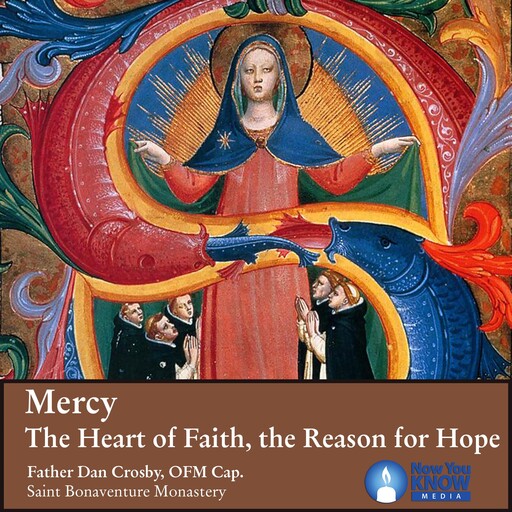 Mercy: The Heart of Faith, the Reason for Hope, Dan Crosby