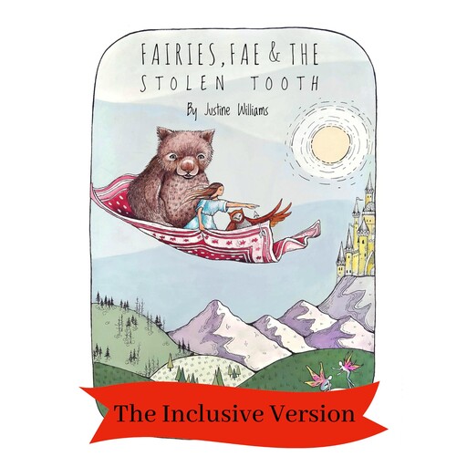 Fairies Fae and The Stolen Tooth - The Inclusive Version, Justine Williams