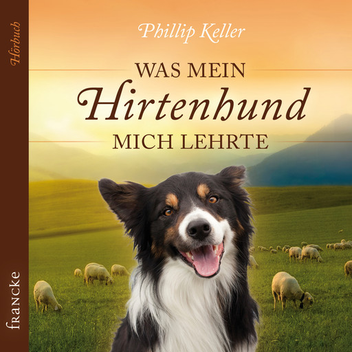 Was mein Hirtenhund mich lehrte, Phillip Keller