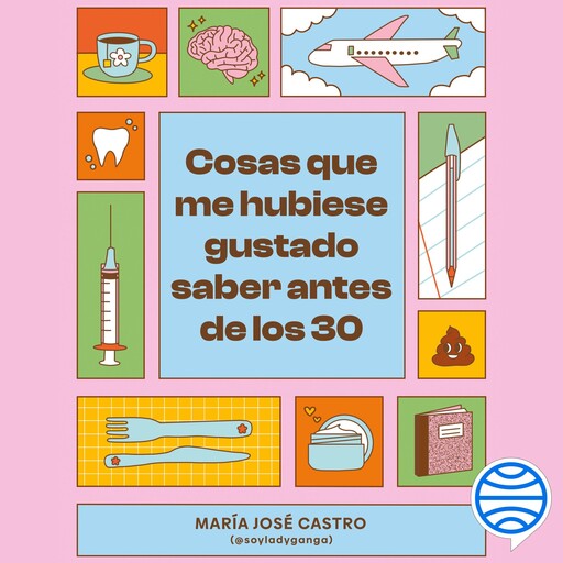 Cosas que me hubiese gustado saber antes de los 30, María Castro