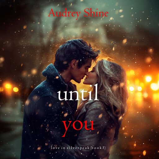 Until You (Love in Silverpeak—Book 5), Audrey Shine