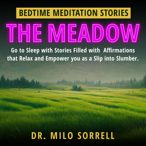 Bedtime Meditation Stories - THE MEADOW, Milo Sorrell