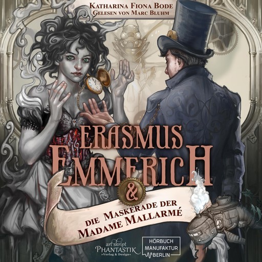 Erasmus Emmerich & die Maskerade der Madame Mallarmé - Erasmus Emmerich, Band 1 (ungekürzt), Katharina Fiona Bode
