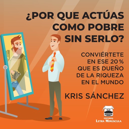 ¿Por qué actúas como pobre sin serlo?, Kris Sánchez