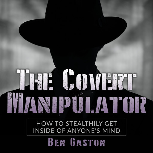 The Covert Manipulator, Ben Gaston