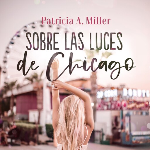 Sobre las luces de Chicago, Patricia Miller