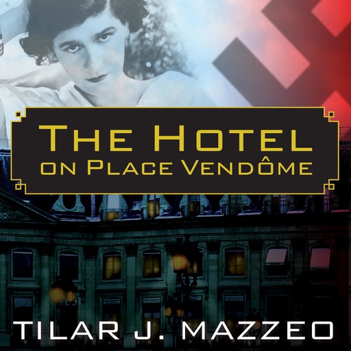 The Hotel on Place Vendome, Tilar J.Mazzeo