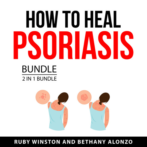 How to Heal Psoriasis Bundle, 2 in 1 Bundle, Bethany Alonzo, Ruby Winston
