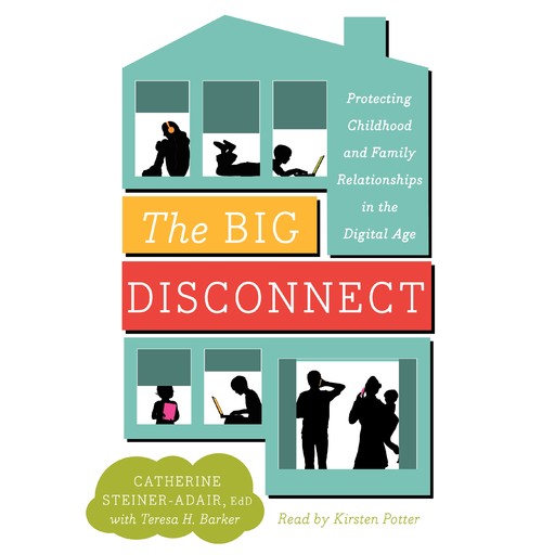 The Big Disconnect, Catherine Steiner-Adair, Teresa H. Barker