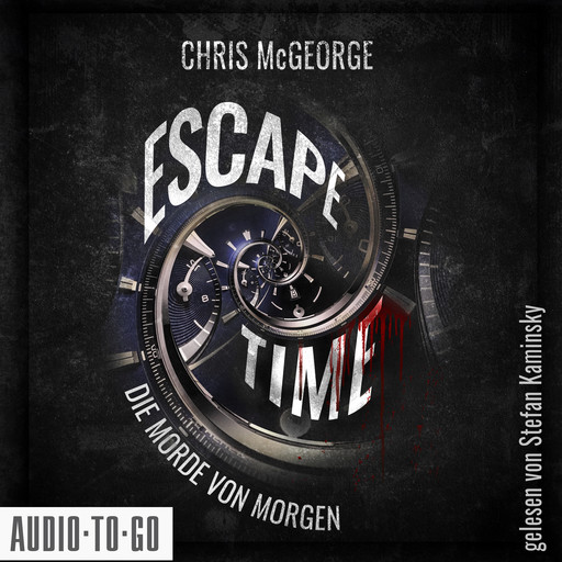 Escape Time - Die Morde von morgen (ungekürzt), Chris McGeorge
