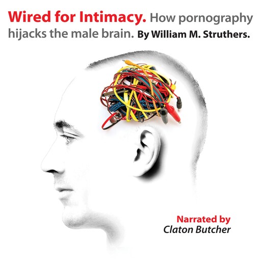 Wired for Intimacy, William M. Struthers