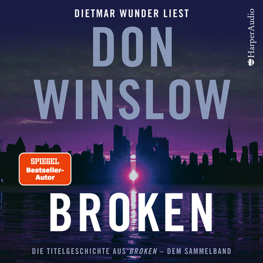 Broken. Die Titelgeschichte aus ''Broken'' - dem Sammelband (ungekürzt), Don Winslow