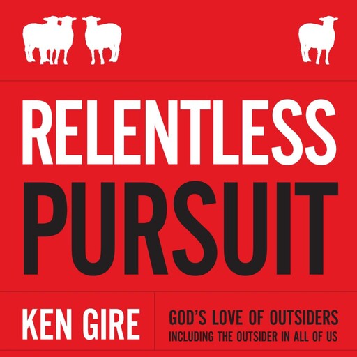 Relentless Pursuit, Ken Gire