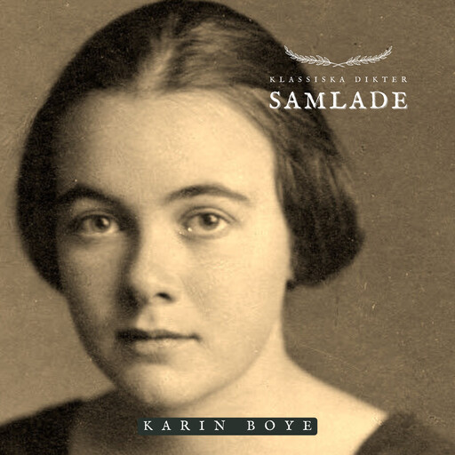 Samlade - Karin Boye, Karin Boye