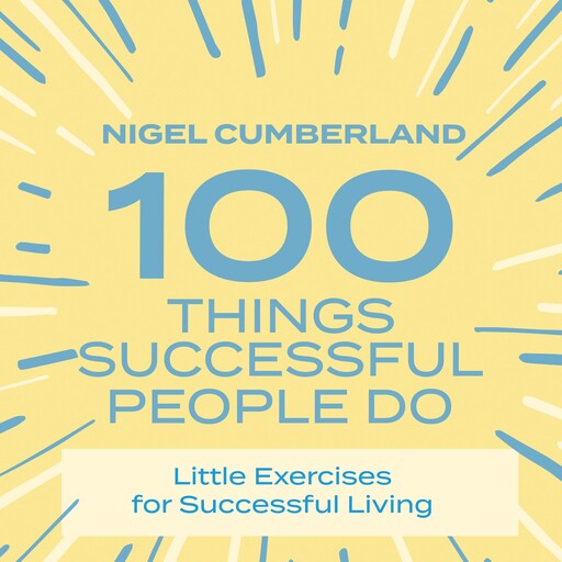 100 Things Successful People Do, Nigel Cumberland