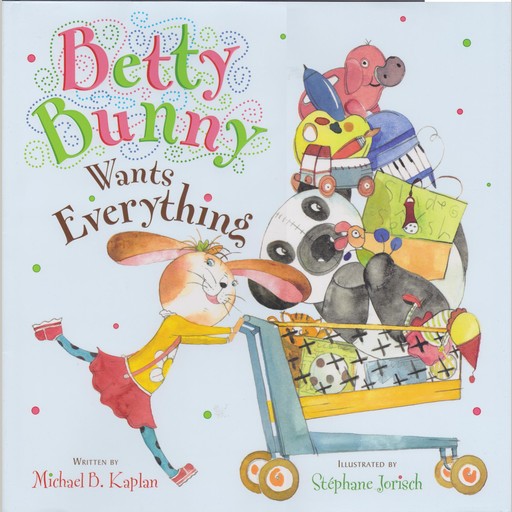 Betty Bunny Wants Everything, Michael Kaplan