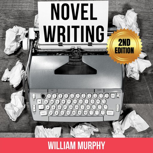 Novel Writing (2nd Edition), William Murphy