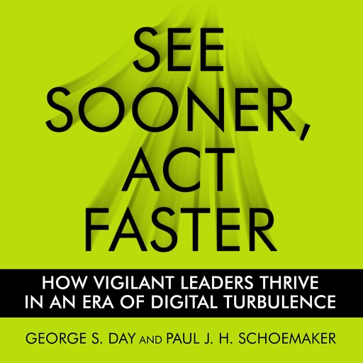 See Sooner, Act Faster, George Day, Paul J.H. Schoemaker