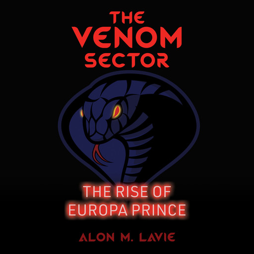 The Rise of Europa Prince: THE VENOM SECTOR, Alon M. Lavie