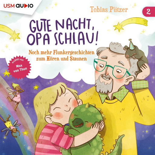 Noch mehr Flunkergeschichten zum Hören und Staunen - Gute Nacht, Opa Schlau, Band 2 (ungekürzt), Tobias Pützer