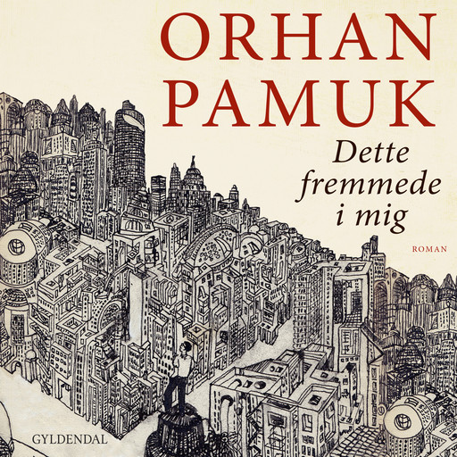 Dette fremmede i mig, Orhan Pamuk