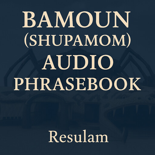Bamoun (Shupamom) Language Phrasebook, Resulam, Shck Tchamna