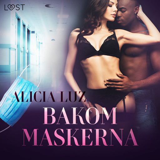 Bakom maskerna - erotisk novell, Alicia Luz