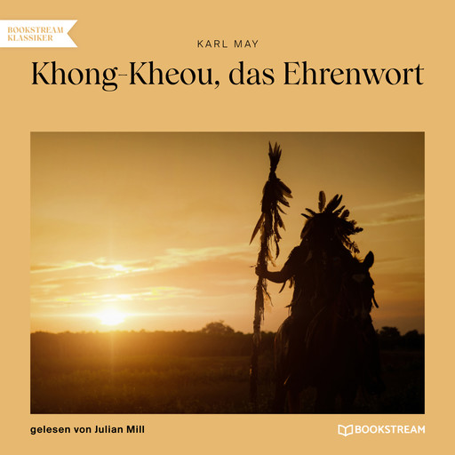 Khong-Kheou, das Ehrenwort (Ungekürzt), Karl May