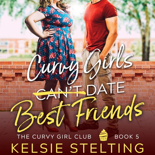 Curvy Girls Can't Date Best Friends, Stelting Kelsie