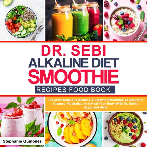 Dr Sebi Alkaline Diet Smoothie Recipes Food Book, Stephanie Quiñones