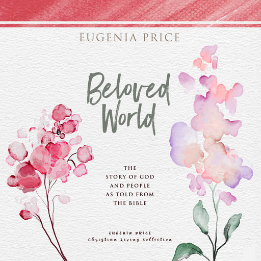 Beloved World - The Story of God and People as Told From the Bible (Unabridged), Eugenia Price