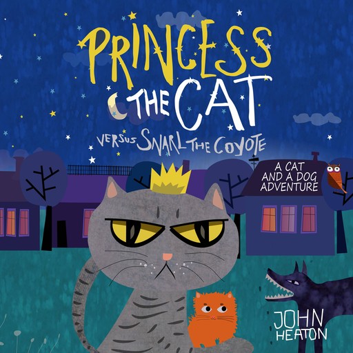 Princess the Cat Versus Snarl the Coyote, John Heaton