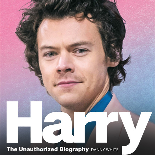 Harry - The Unauthorized Biography (Unabridged), Danny White