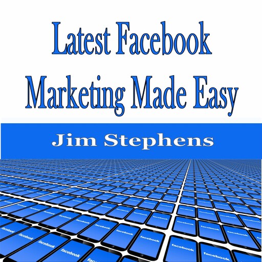 ​Latest Facebook Marketing Made Easy, Jim Stephens