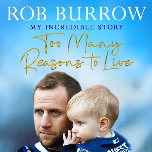 Too Many Reasons to Live, Rob Burrow