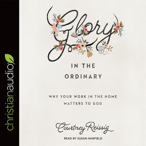 Glory in the Ordinary, Courtney Reissig