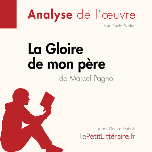 La Gloire de mon père de Marcel Pagnol (Analyse de l'oeuvre), David Noiret, LePetitLitteraire
