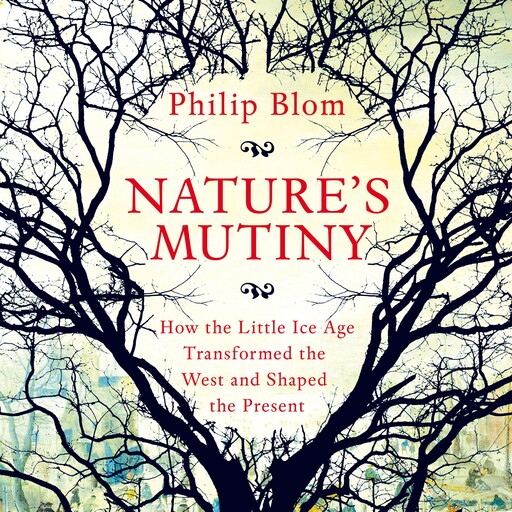 Nature's Mutiny, Philipp Blom