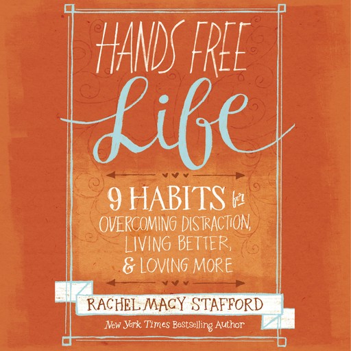 Hands Free Life, Rachel Macy Stafford