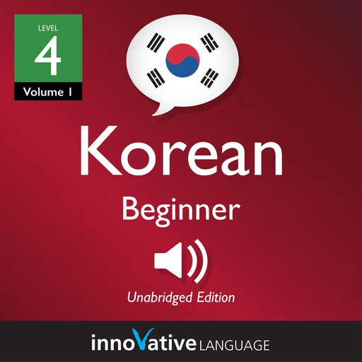 Learn Korean - Level 4: Beginner Korean, Volume 1, Innovative Language Learning, KoreanClass101.com
