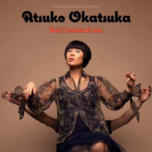Atsuko Okatsuka: But I Control Me, Atsuko Okatsuka