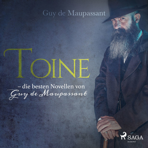 Toine - die besten Novellen von Guy de Maupassant, Guy de Maupassant
