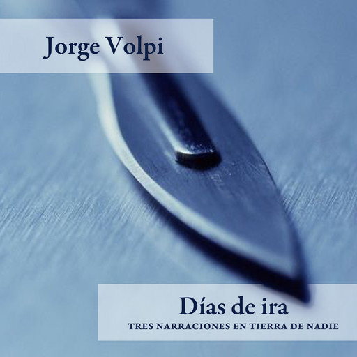 Días de ira, Jorge Volpi