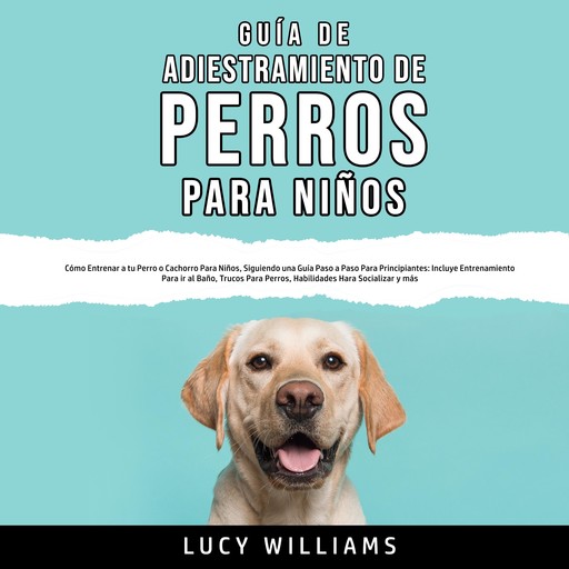 Guía de Adiestramiento de Perros Para Niños, Lucy Williams
