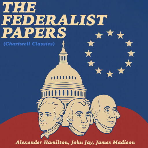 The Federalist Papers (Chartwell Classics), James Madison, John Jay, Alexande Hamilton