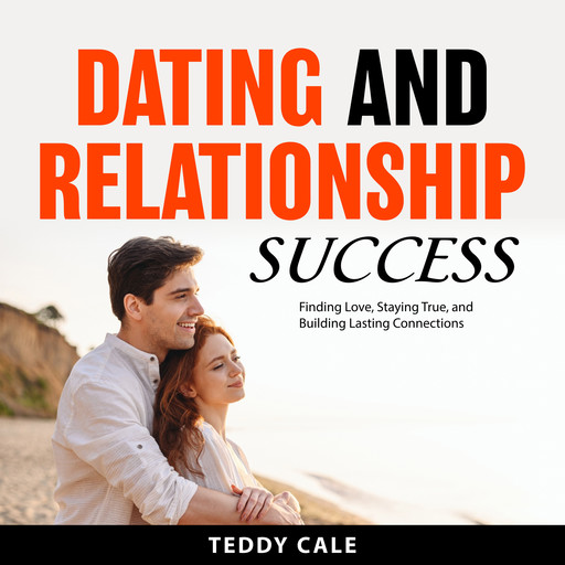 Dating and Relationship Success, Teddy Cale