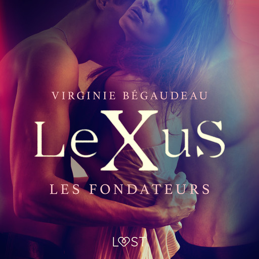 LeXuS : Les Fondateurs – Une dystopie érotique, Virginie Bégaudeau