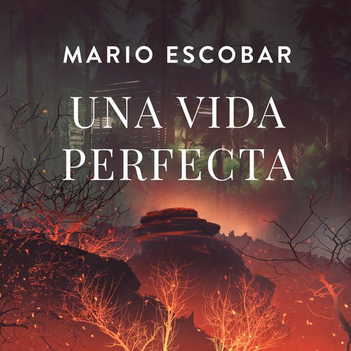 Una vida perfecta, Mario Escobar