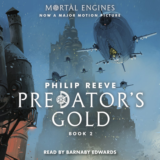 Predator's Gold: Mortal Engines, Book 2, Philip Reeve