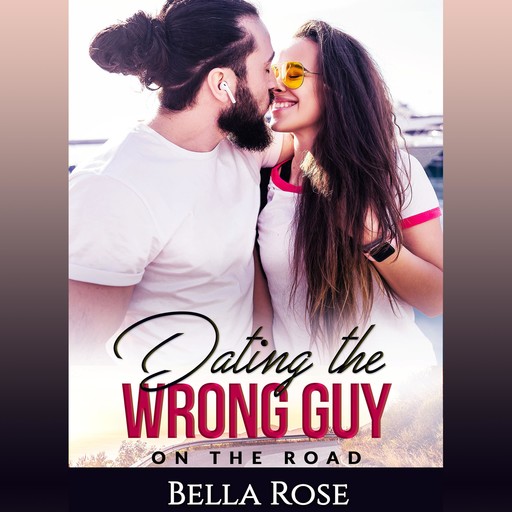 Dating the Wrong Guy, Bella Rose